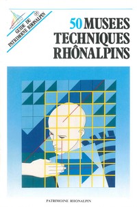50 musées techniques Rhônalpin